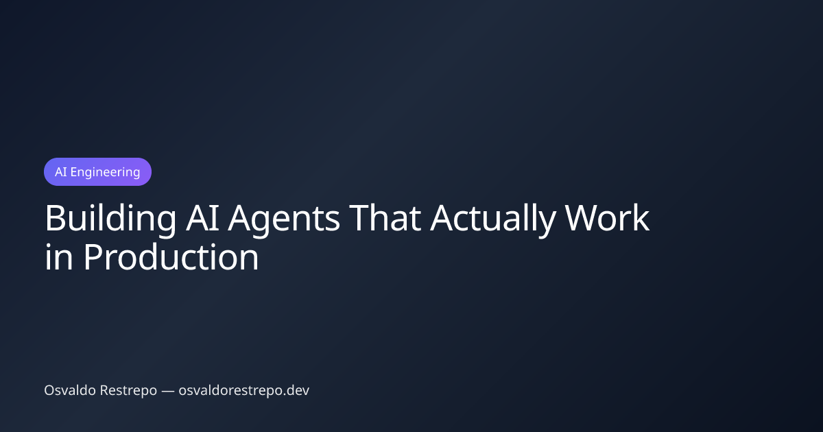 Building AI Agents That Actually Work in Production